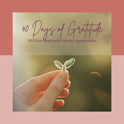 Helpful Hints to Fill your Heart with Gratitude over the next 40 Days.