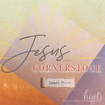 Jesus, Our Cornerstone